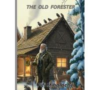 The Old Forester: For kids age 4-8