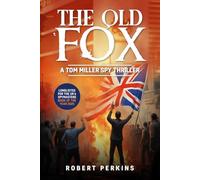 The Old Fox: A Tom Miller Spy Thriller