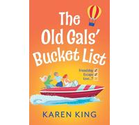 The Old Gals' Bucket List: A BRAND NEW Hilarious and Heartwarming Novel of Friendship, Adventure, and Second Chances