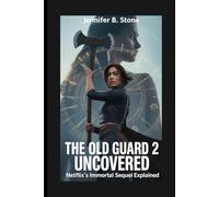 The Old Guard 2 Uncovered