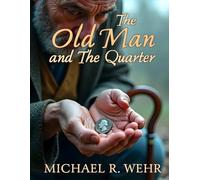 The Old Man and The Quarter: moral short story for all ages