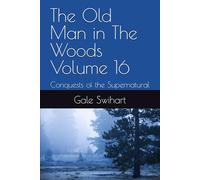 The Old Man in The Woods Volume 16: Conquests of the Supernatural