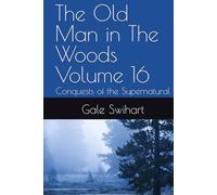 The Old Man in The Woods Volume 16: Conquests of the Supernatural