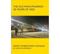 The Old Man’s Musings - 45 years of gigs: Short stories from the road