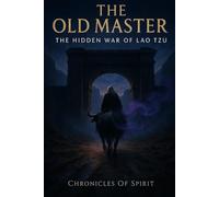 The Old Master: The Hidden War of Lao Tzu