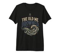 The Old Me Drowned - Nuova Vita Battesimo Trasformazione Tee 2 Maglietta Premium