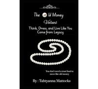 The Old Money Values : Think, Dress, and Live Like You Come from Legacy: 1