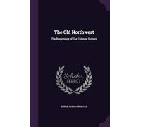 The Old Northwest, the Beginnings of Our Colonial System