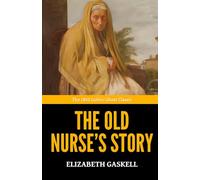 The Old Nurse’s Story - ’The 1852 Gothic Ghost Classic‘
