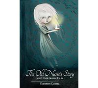 The Old Nurse's Story: and Other Gothic Tales