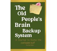 The Old People’s Brain Backup System: A Funny Notebook for Senior Moments, Brain Dumps, Reminders and Everyday Notes. Olive Edition.