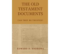 THE OLD TESTAMENT DOCUMENTS: Can They Be Trusted?