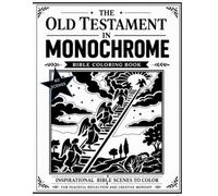 The Old Testament in Monochrome: Bible Coloring Book