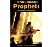 The Old Testament Prophets: God’s Messengers of Judgment and Hope