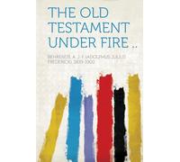 The Old Testament Under Fire ..