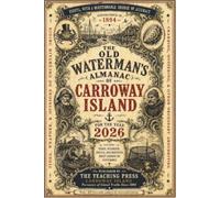 THE OLD WATERMAN’S ALMANAC OF CARROWAY ISLAND