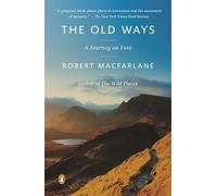 The Old Ways: A Journey on Foot [Lingua Inglese]