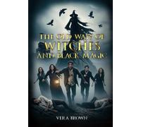 The Old Ways of Witches and Black Magic