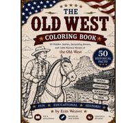 The Old West Coloring Book: 50 Hidden Stories, Surprising Events, Interesting Facts and Little Known Heroes of the Old West