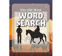 The Old West Word Search: Word Searches with Easy to Read Print about The Wild Frontier, Westerns, and More | Suitable for All Ages | 8.5" x 11", 50 Puzzles