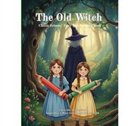 The Old Witch - Classic Grimms' Fairy Tale Coloring Book: Two-in-One Bedtime Story and Coloring Book for Kids Ages 4-10 | 29 Detailed Illustrations from Brothers Grimm Tales