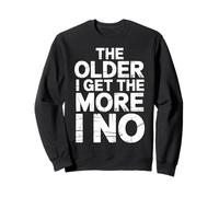 The Older I Get The More I No Aging Wisdom Joke - Felpa