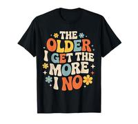 The Older I Get The More I No Aging Wisdom Joke |- Maglietta
