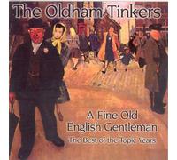 The Oldham Tinkers - A Fine Old English Gentleman: The Best of the Topic Years