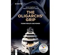The Oligarchs' Grip: Fusing Wealth and Power by David Lingelbach