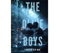 THE OLIVE BOYS.: A Novel of Hidden Flames and Unyielding Hearts.