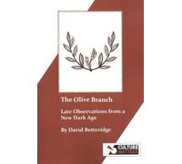 The Olive Branch - Late Observations from a New Dark Age