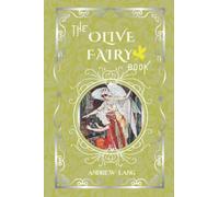 The Olive Fairy Book: By Andrew Lang Original Classic with Illustrated, Annotated Editor by Amanda Publishing
