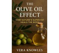 The Olive Oil Effect: How Nature’s Super Fat Heals the Body