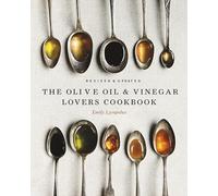 The Olive Oil & Vinegar Lover’s Cookbook: Revised and Updated Edition
