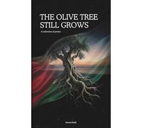 The Olive Tree Still Grows: A collection of poems