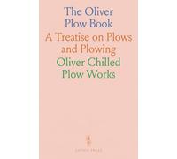 The Oliver Plow Book: A Treatise on Plows and Plowing