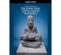 The Olmec Code: Symbols, Pyramids and the Dawn of Mesoamerica: 3