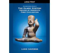 The Olmec System: Origins of America's First Civilization: 2