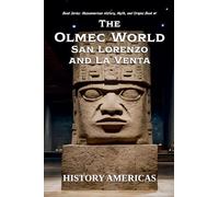 The Olmec World - San Lorenzo and La Venta