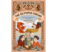The Olympus Squad: Adventures of the Greek Gods - Fun and Inspiring Read-Aloud Stories for Curious Kids (Ages 7+)