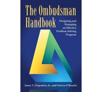 The Ombudsman Handbook: Designing and Managing an Effective Problem-Solvin...