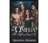 The Omega all Alpha answer to: A reverse harem werewolf romance where power rises from rejection