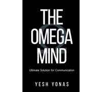 The Omega Mind: Ultimate Solution for Communication