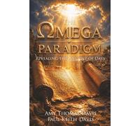 The Omega Paradigm: Revealing the Ancient of Days