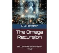 The Omega Recursion: The Complete Recursive Soul Trilogy
