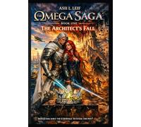 The Omega Saga: Book 1: The Architect's Fall