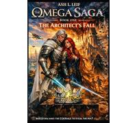 The Omega Saga: Book 1: The Architect's Fall
