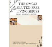 The OMGG! Gluten Free Living Series - Book1:Breakfast & Brunch