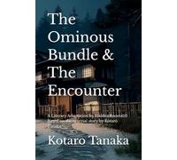 The Ominous Bundle & The Encounter: A Literary Adaptation by HiddenRoom410 Based on the original story by Kōtarō Tanaka.