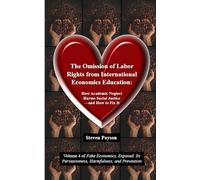 The Omission of Labor Rights from International Economics Education: How Academic Neglect Harms Social Justice-and How to Fix It